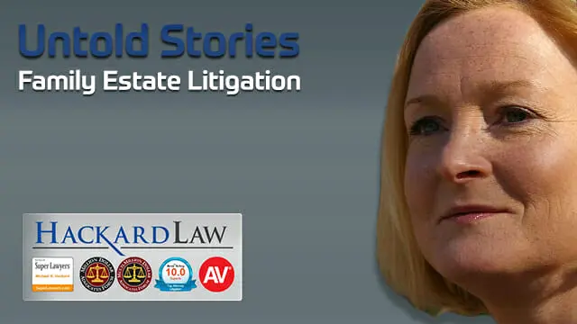 Untold Stories of Family Estate Disputes | CA Probate Litigation