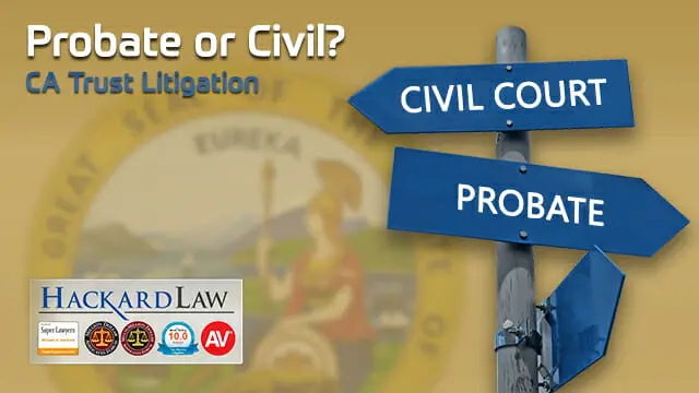 Choosing Probate or Civil Court | California Trust Litigation