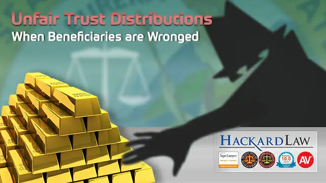 Unfair Trust Distributions | California Trust Litigation