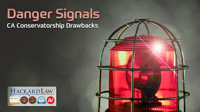 California Conservatorship Drawbacks | Red Flags