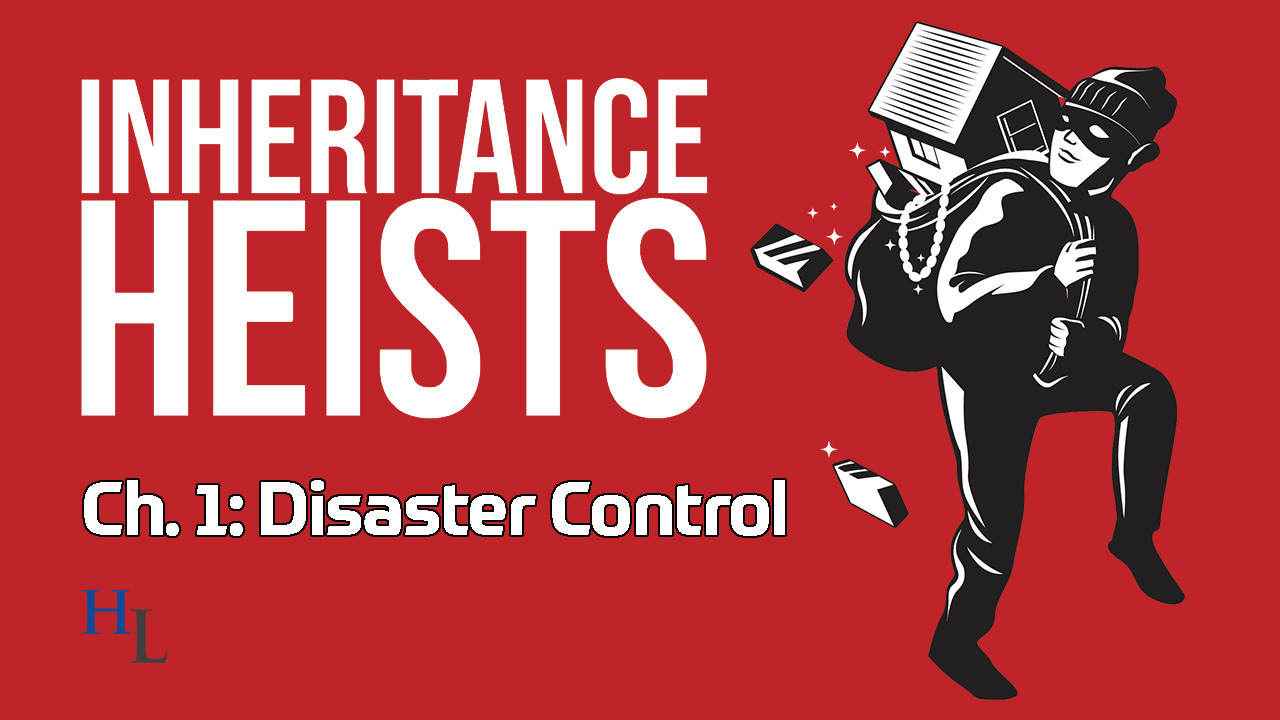 Inheritance Heists Book Ch. 1 Disaster Control