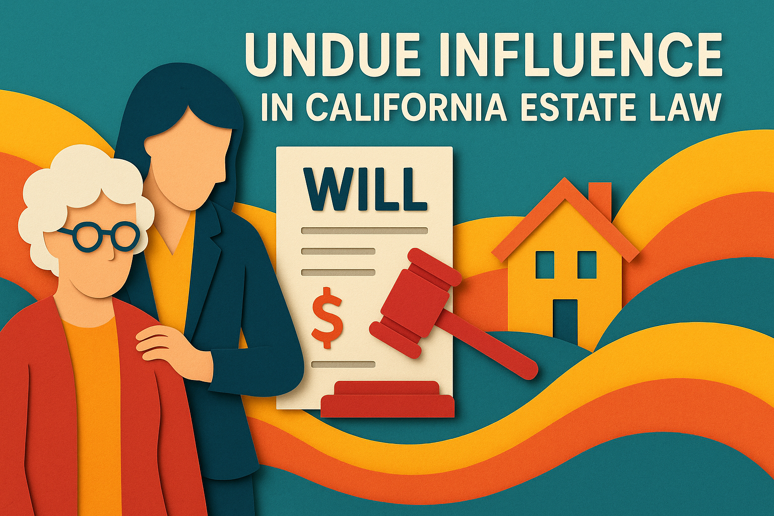 Undue Influence in California Estate Law