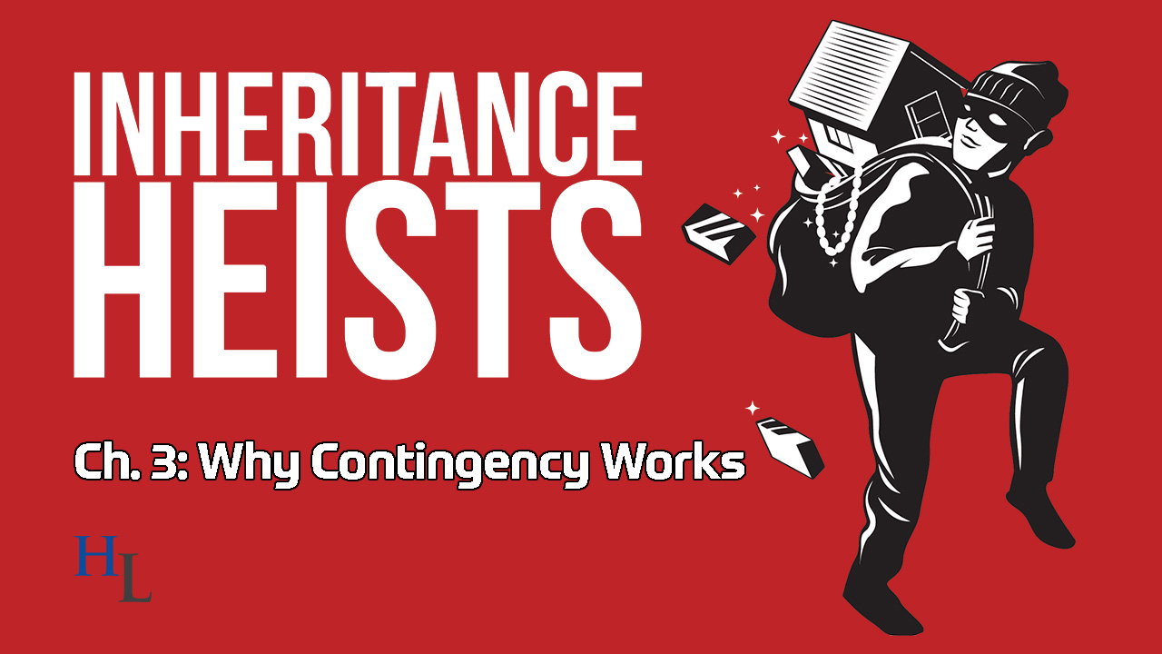 Inheritance Heists Ch. 3 Why Contingency Works