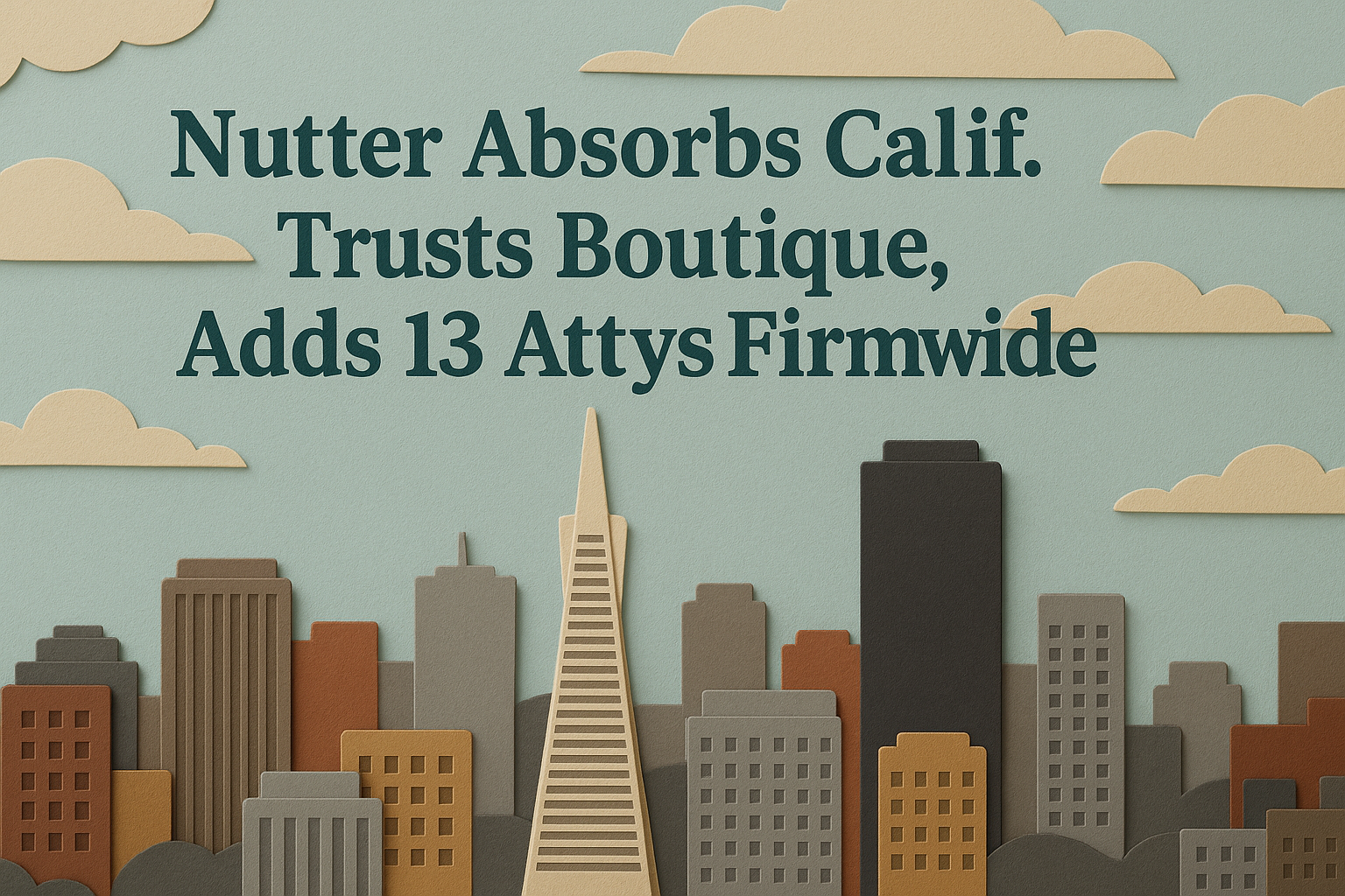 Nutter-Hartog Baer Merger Boosts Trusts & Estates Reach